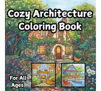 Cozy Architecture A Cute Adult & Teen Coloring Book: For Relaxation And Stress Relief