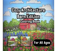 Cozy Architecture Barn Edition A Cute Adult & Teen Coloring Book: For Relaxation and Stress Relief