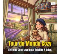 Cozy Around the World - Tour du Monde Cozy : Livre de Coloriage pour Adultes, Ados & Enfants: 60 Scènes de Voyage avec une Fille et son Chien fille et ... - style gras et facile pour tous les âges