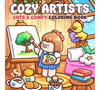 Cozy Artists Coloring Book: Creative Life Coloring Pages for All Ages With Painting Pottery, Craft Scenes, Relaxing Studio Spaces To Relax And Enjoy