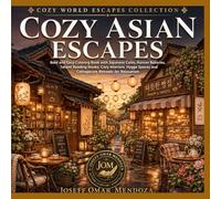 Cozy Asian Escapes: Bold and Easy Coloring Book Featuring Japanese Cafés, Korean Bakeries, Tatami Reading Nooks, Cozy Interiors, Hygge & Cottagecore Escapes (Cozy World Escapes Collection)