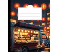Cozy Asian Street Food Truck Composition Notebook: Night Market Noodle Journal | Lo-Fi City Aesthetic Notebook for Teens, Students, and Foodies