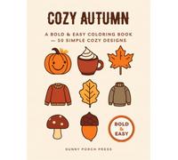 Cozy Autumn: A Bold and Easy Coloring Book for Adults & Seniors - 50 Simple Large Print Fall Designs of Pumpkins, Sweater Weather & Sweet Autumn Days (Thick Lines, Stress Relief)
