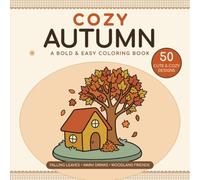 Cozy Autumn: A Bold & Easy Coloring Book: 50 Cute and Cozy Designs of Falling Leaves, Warm Drinks & Woodland Friends for Adults, Teens & Beginners