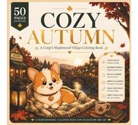 COZY AUTUMN: A Corgi's Maplewood Village Coloring Book with 50 Relaxing Coloring Adventures | Cute Corgi, Cozy Autumn Scenes, Beginner-Friendly Pages ... | Coloring Book for Adults and Teens