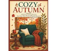 Cozy Autumn: A Relaxing Coloring Book for Slow Days, Warm Drinks & Peaceful Moments