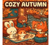 Cozy Autumn: A Super Cute Coloring Book of Kawaii Animals Enjoying Fall and Halloween, Cozy Coloring Pages for Adults, Teens and Kids, Stress Relief and Relaxation