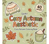 Cozy Autumn Aesthetic: A Cozy Autumn Coloring Book for Adults: Sweaters, Lattes & Falling Leaves
