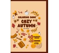 Cozy Autumn : An Adult and Teen Coloring Book with 60 Charming and Warm Illustration: Relax and Unwind with Rustic Charm, Pumpkins, and Cozy ... Autumn Tones of Nature Outside Your Window