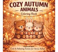Cozy Autumn Animals Coloring Book: Cute & Relaxing Fall Scenes for Stress Relief | Kawaii Cozy Animal Coloring Book for Adults