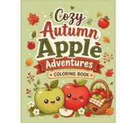 Cozy Autumn Apple Adventures Coloring Book: Simple Autumn Coloring Book with 30+ Cute Apple Scenes | Large 8.5" × 11" Pages for Kids Ages 3-7