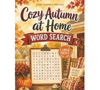 Cozy Autumn at Home Word Search: 100 Large Print Puzzles for Warm and Relaxing Indoor Days (Cozy Seasons Word Search Collection)