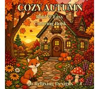 Cozy Autumn Bold and Easy Coloring Book: 40 Relaxing Designs of Cottages, Foxes, Pumpkins and Autumn Nature for Adults and Kids
