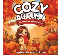 COZY AUTUMN: Bold and Easy Coloring Book: Relaxing Fall Season Designs with Cute Animals, Pumpkins, and Hygge Vibe for Adults, Teens, and Seniors