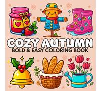 Cozy Autumn: Bold & Easy Autumn Coloring Pages for Adults & Teens and Seniors with Simple and Relaxing Autumn Designs