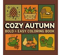 Cozy Autumn: Bold & Easy Coloring Book: 50 Relaxing Fall-Themed Coloring Pages with Pumpkins, Cozy Drinks, Leaves, and More for Stress Relief and Simple Coloring Fun