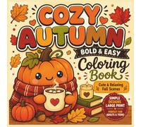 Cozy Autumn Bold & Easy Coloring Book: Cute & Relaxing Fall Scenes for Stress Relief | Simple Designs, Large Print, Perfect for Adults & Teens