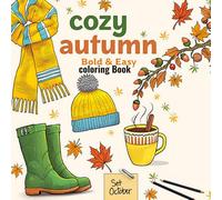 Cozy Autumn Bold & Easy Coloring Book: for Adults and Teens Relaxing Fall Designs Featuring Cute Outfits, Seasonal Accessories, and Hygge Inspiration