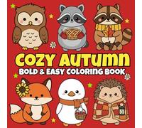 Cozy Autumn Bold & Easy Coloring Book: Relaxing Fall Whimsical Fun Coloring Fun with Pumpkins, Squirrels, Foxes Chipmunks, Corn, Scarecrows & More! (Bold & Easy Seasons)
