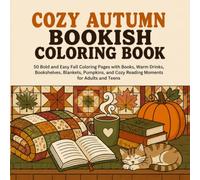 Cozy Autumn Bookish Coloring Book: 50 Bold and Easy Fall Coloring Pages Featuring Cozy Reading Nooks, Warm Drinks, Bookshelves, Blankets, Pumpkins, ... Adults and Teens (BOLD & EASY Coloring Books)