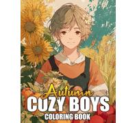 Cozy Autumn Boys Coloring Book: Hygge Autumn Illustrations of Cute Boys in Nature, Cozy Spaces, and Fun Fall Activities Coloring Pages for Relaxation and Joy