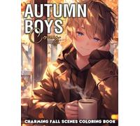 Cozy Autumn Boys Coloring Book: Relaxing Fall Coloring Pages featuring Charming Boys, Cozy Vibes, and Peaceful Nature for Calm and Creativity