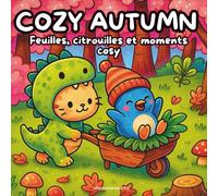 Cozy Autumn - Coloriage Kawaii Automne pour Adultes et Ados: Cahier de coloriage mignon et cosy : Citrouilles, Animaux mignons, Feuilles & Scènes d’automne à colorier