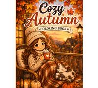 Cozy Autumn Coloring Book: 50 Cute and Relaxing Fall Scenes for Adults and Teens Featuring Charming Cottages, Fall Landscapes, Pumpkin Patches, Forest ... Drinks and Relaxing Moments (Cozy Seasons)