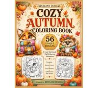 Cozy Autumn Coloring Book: 56 Cozy Fall Coloring Pages with Pumpkins, Autumn Leaves, Seasonal Treasures and Charming Storybook Scenes