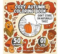 Cozy Autumn Coloring Book: A Cute and Cozy Fall Coloring Book Featuring Funny Autumn Life and Scenes, Autumn Hygge