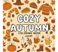 Cozy Autumn Coloring Book: A Relaxing Fall-Themed Coloring Book for Adults and Teens with Pumpkins, Leaves, and Cozy Autumn Scenes
