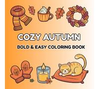 Cozy Autumn Coloring Book: Bold and Easy Cozy Autumn Scenes, Pumpkins, Leaves, Cute Animals and Relaxing Coloring Pages (Cozy Coloring Collection)