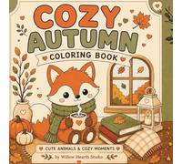 Cozy Autumn Coloring Book: Cute Animals, Cozy Moments & Relaxing Autumn Vibes (Cozy Seasons Collection)