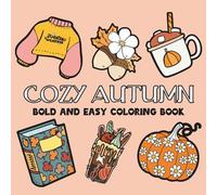 Cozy Autumn: Coloring Book for Adults And Kids, Featuring Cute Autumn, Animals, Cute Things, Landscapes, Flowers (Bold & Easy Coloring)