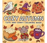 Cozy Autumn: Coloring Book for Adults and Teens Featuring Pumpkins, Leaves, Hygge Moments and Cozy Fall Scenes (Relax and Color)
