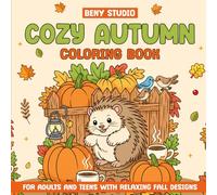 Cozy Autumn: Coloring Book for Adults and Teens with Relaxing Fall Designs and Cute Illustrations for Stress Relief