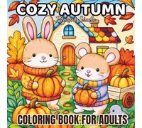 Cozy Autumn Coloring Book for Adults: Fall-Themed Pages with Cute Pumpkins,Leaves ,Sweaters & Stress-Relieving Designs
