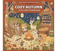 Cozy Autumn: Coloring Book for Adults & Teens Featuring Adorable Forest Friends in Cute Autumn Scenes for Relaxation and Stress Relief