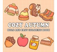 Cozy Autumn: Coloring Book for All Ages, Bold and Easy, Simple and Big Designs for Relaxation Featuring Apple, Umbrella, Squirrel, Fox, Teapot, Autumn ... And Many More (Bold and Easy Coloring Book)