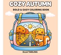 Cozy Autumn Coloring Book for Kids & Adults: Bold & Easy Fall Designs with Cute, Cozy & Relaxing Autumn Scenes for Stress Relief (Cozy Life - Bold & Easy Coloring Book Series)