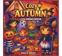 Cozy Autumn Coloring Book: for Kids Ages 4-8 - Cute Fall Animals, Leaves, Pumpkins & Forest Scenes | Fun Seasonal Activity to Spark Creativity, ... & Fine Motor Skills (Coloring Books for Kids)