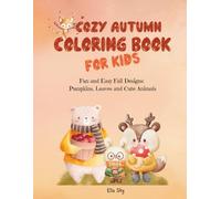Cozy Autumn Coloring Book for Kids: Fun and Easy Fall Designs: Pumpkin, Leaves and Cute Animals