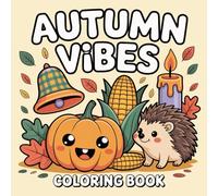 Cozy Autumn Coloring Book for Kids, Teens & Adults: Bold and Easy Fall Designs with Pumpkins, Leaves, Woodland Animals & Harvest Vibes