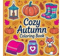 Cozy Autumn Coloring Book for Teens and Adults: Easy and Simple Fall Hygge Designs for Stress Relief and Relaxation | Warm Autumn Vibes to Enjoy Good Moments and Reduce Stress