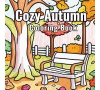 Cozy Autumn Coloring Book: Relaxing Fall Landscapes and Scenic Autumn Views for Mindfulness and Creativity