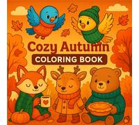 Cozy Autumn Coloring Book: Relaxing Fall Scenes with Cute Animals, Pumpkins, and Cozy Moments for Stress Relief and Joyful Coloring