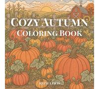 Cozy Autumn Coloring Book: Whimsical Harvest Scenes, Woodland Animals & Fall Cottage Illustrations | Adult Coloring Book for Stress Relief and Mindfulness | 50 Single-Sided Pages