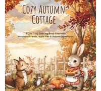 Cozy Autumn Cottage: A Cute coloring Book Filled with Woodland Friends, Apple Pies & Autumn Adventures