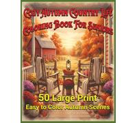 Cozy Autumn Country Life Coloring Book for Seniors: Large Print Easy to Color Autumn Scenes