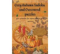 Cozy Autumn Crossword and Sudoku Puzzles: Crossword And Sudoku with easy to read print. /9x6 inches, 110 pages / 55 puzzles...Gift for Vacations, Holidays and Free Times.